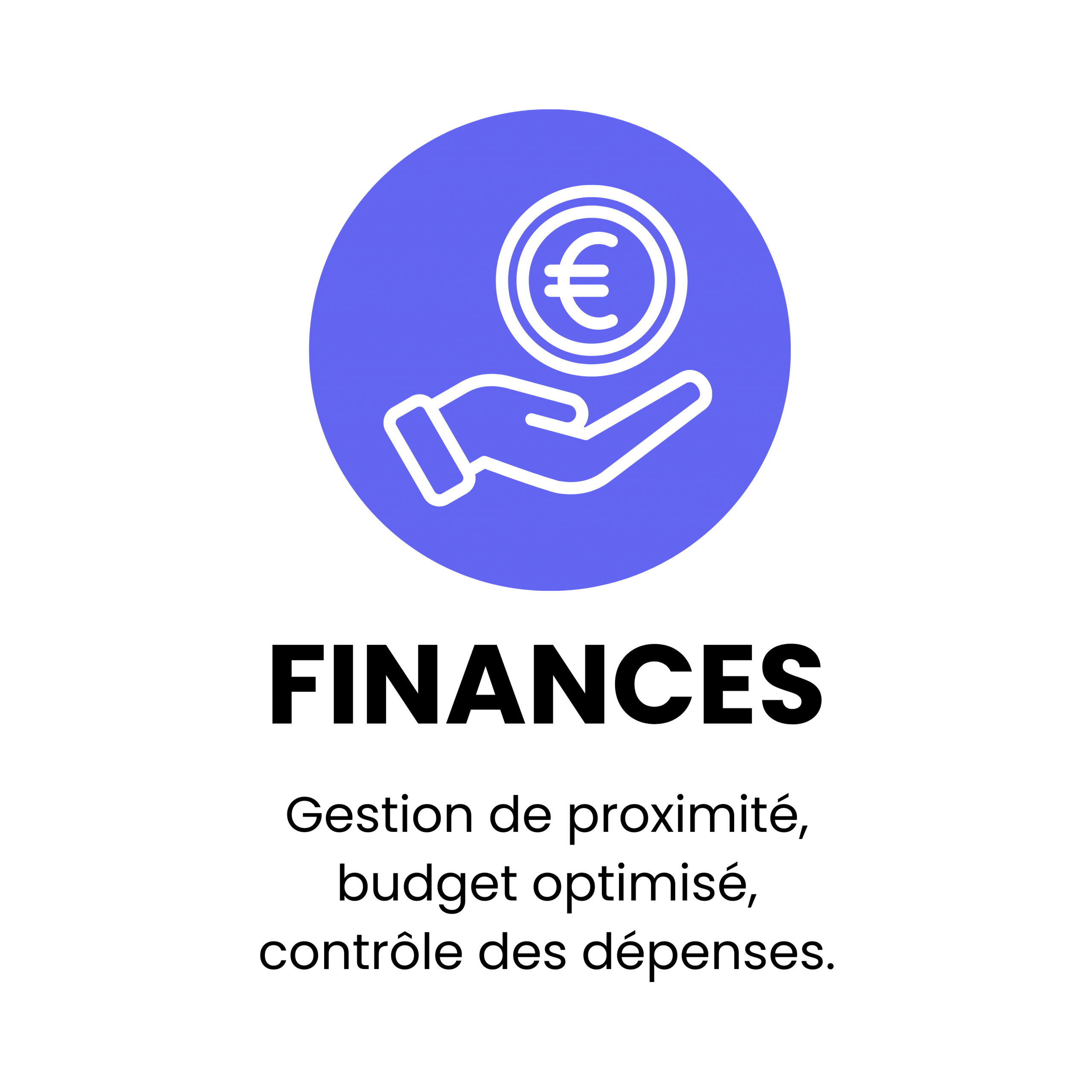 Gestion de proximité, budget optimisé, contrôle des dépenses.